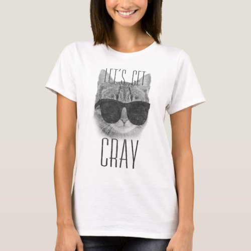Lets Get Cray Cat T_Shirt