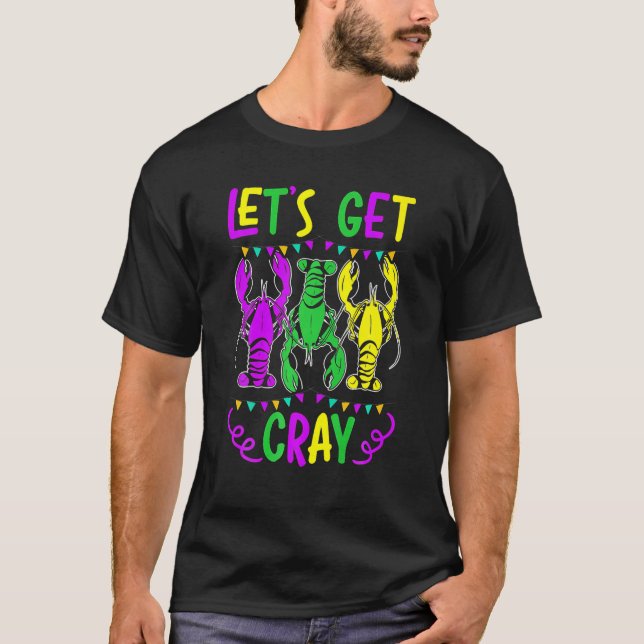 Let's Get Cray Crawfish Crayfish Lobster Mardi Gra T-Shirt (Front)