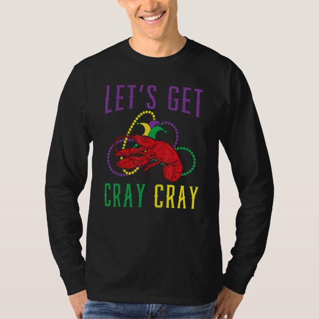 Let's Get Cray Cray Crawfish Crayfish Lobster Mard T-Shirt (Front)