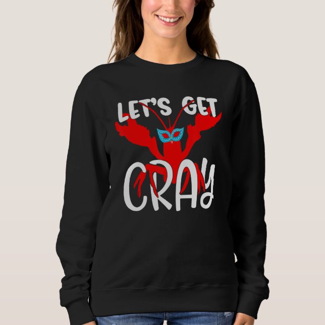 Let's Get Cray Crayfish With Mardi Gras Mask Crawf Sweatshirt (Front)