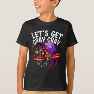 Let's Get Cray Dabbing Crawfish Mardi Gras Men Wom T-Shirt
