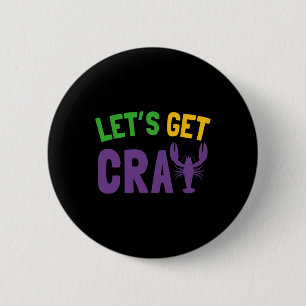 Let's Get Cray Mardi Gras Button