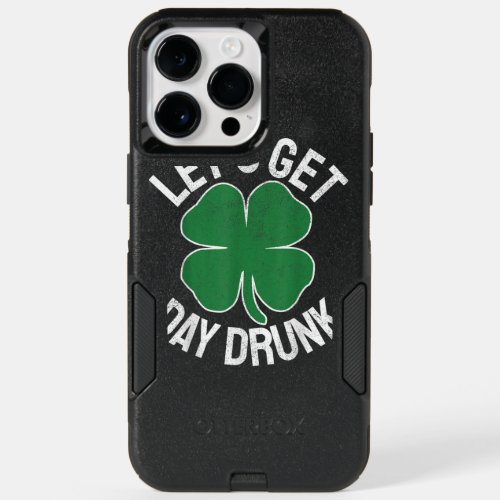 LETS GET DAY DRUNK Shamrock ST PATRICKS DAY Bee OtterBox iPhone 14 Pro Max Case