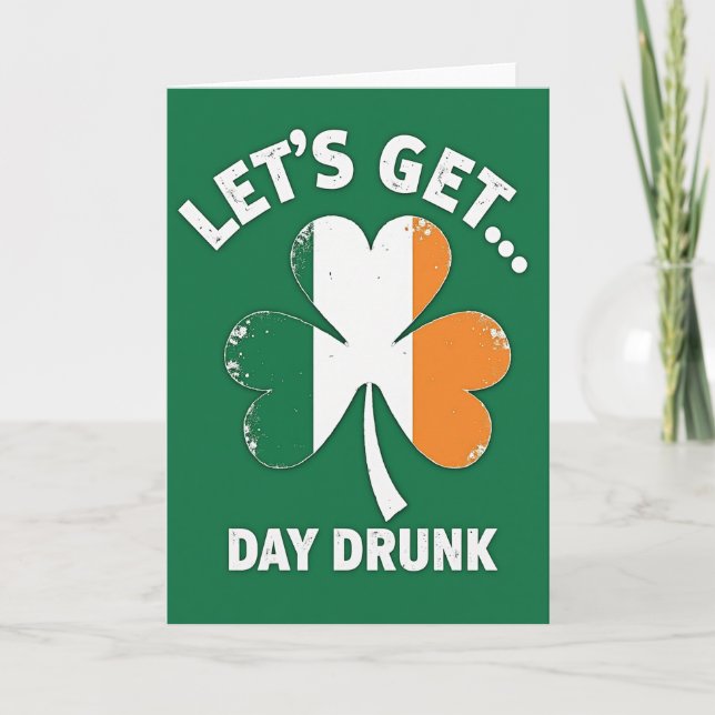Lets Get Day Drunk St Patricks Card (Front)