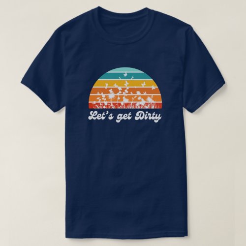 Lets Get Dirty Plant Tee Plant Lover Gift  T_Shirt