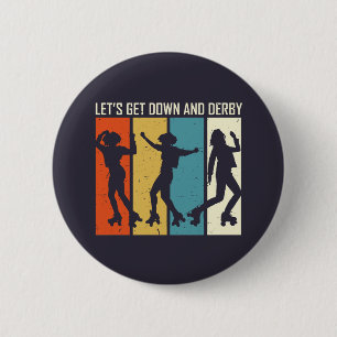 Let's Get Down and Derby Funny Roller Derby Puns Button