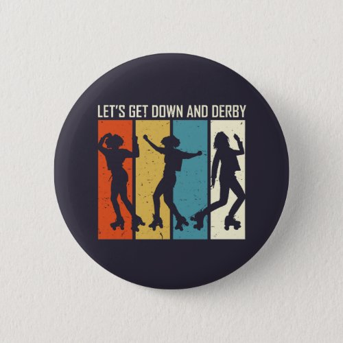 Lets Get Down and Derby Funny Roller Derby Puns Button
