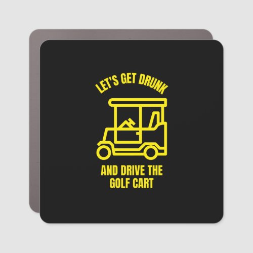 Lets get drunk and drive the golf cart funny car magnet