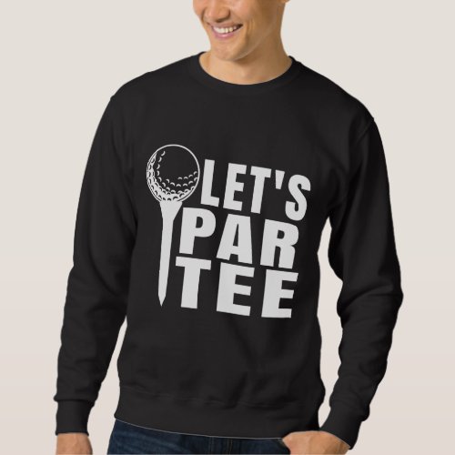Lets Get Drunk And Drive The Golf Cart Retro Golf Sweatshirt