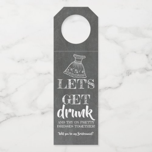 Lets Get Drunk _ Funny Bridesmaid Proposal Bottle Hanger Tag