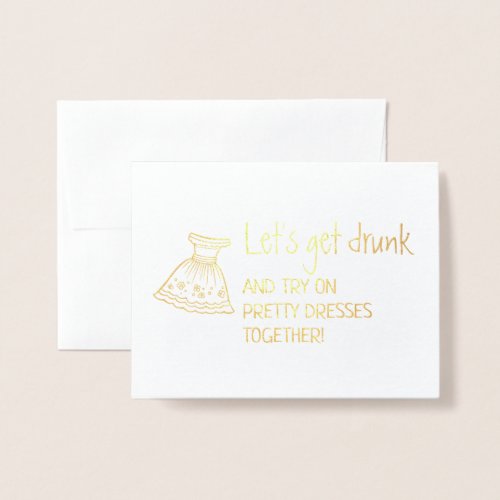 Lets Get Drunk  Funny Bridesmaid Proposal Foil Card