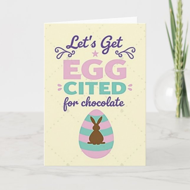 Lets Get Egg Cited Chocolate Card (Front)