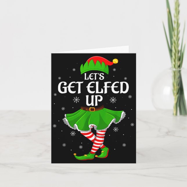 Let's Get Elfed Up Christmas Family Elf Squad Girl Card (Front)