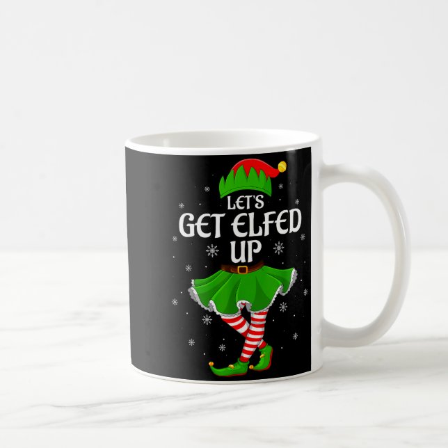Let's Get Elfed Up Christmas Family Elf Squad Girl Coffee Mug (Right)