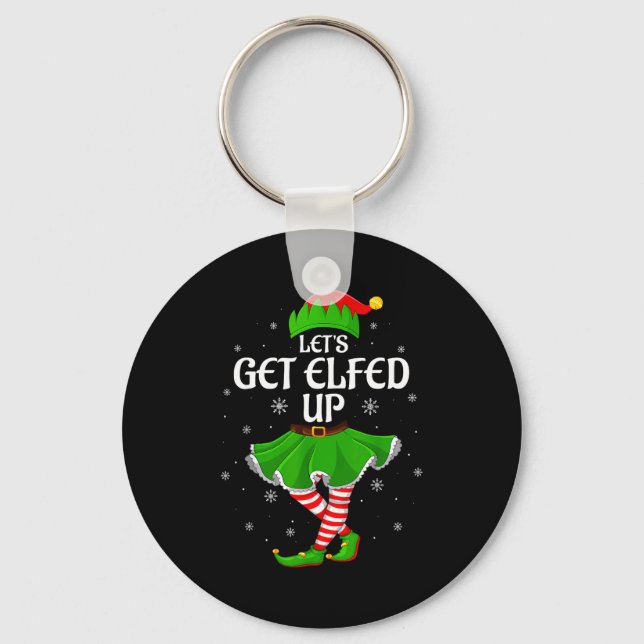 Let's Get Elfed Up Christmas Family Elf Squad Girl Keychain (Front)
