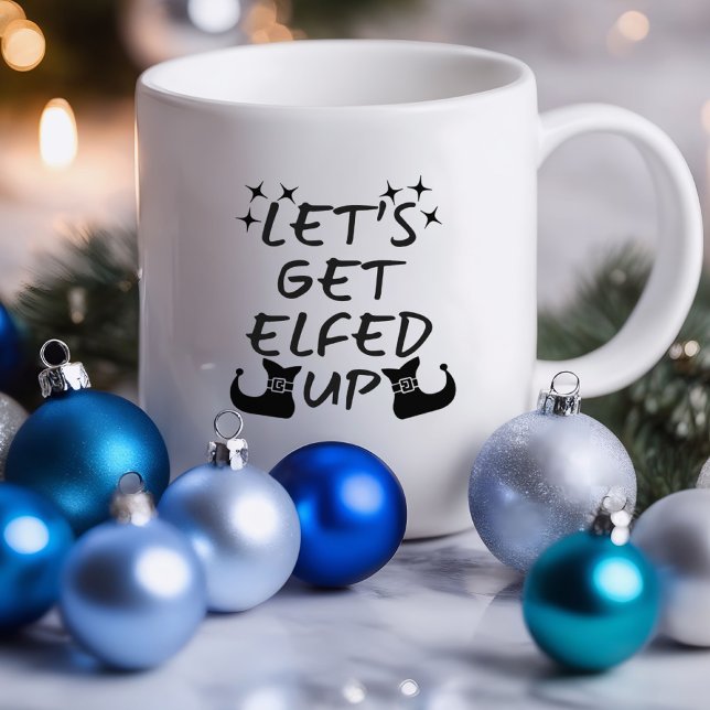 Let's Get Elfed Up Funny | Sarcastic Mug (Let's Get Elfed Up Funny Mug)