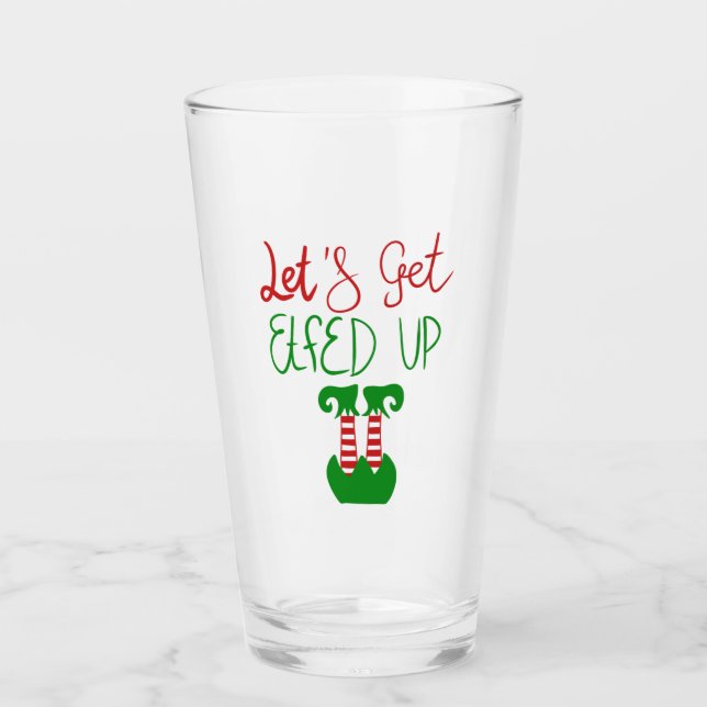 Let's Get Elfed Up Glass (Front)