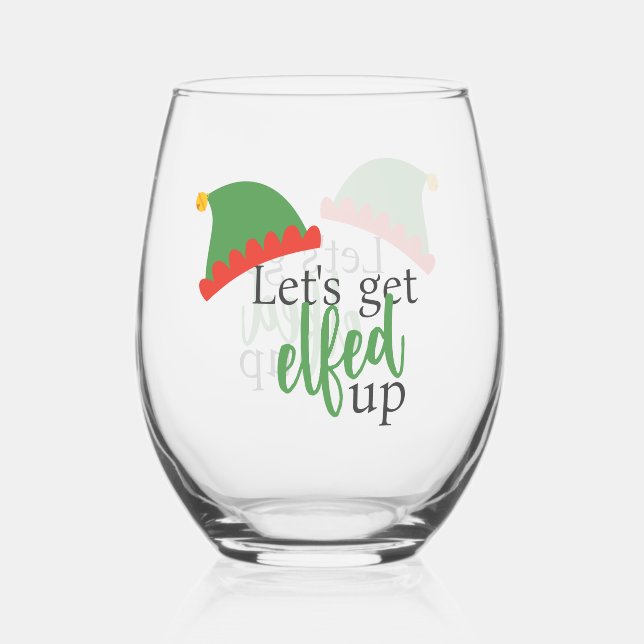 Lets Get Elfed Up Humorous Christmas Stemless Wine Glass (Front)