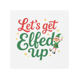 Let's Get Elfed Up Metal Print