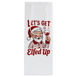 Let's Get Elfed Up Snarky Christmas Wine Elf Humor Gift Bag