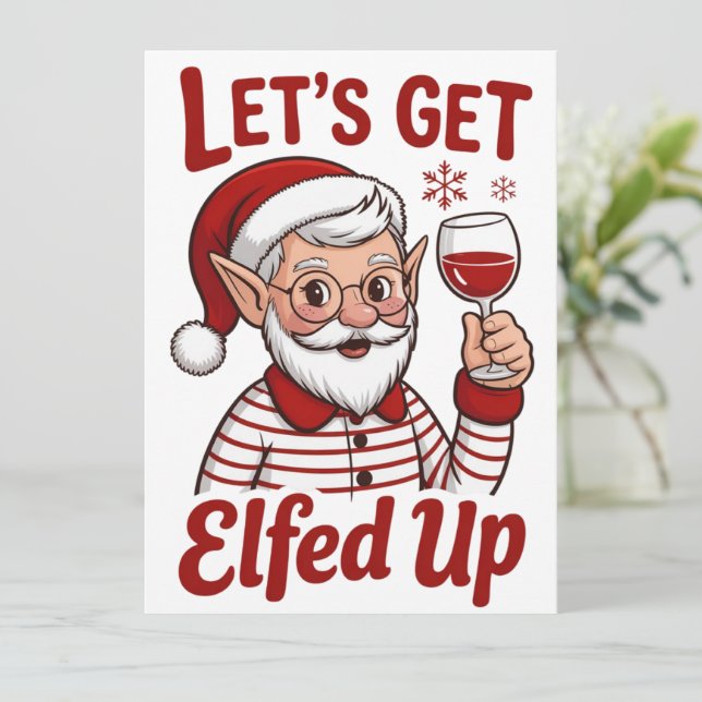 Let's Get Elfed Up Snarky Christmas Wine Elf Humor Holiday Card (Standing Front)