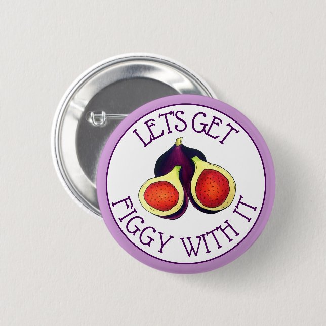 Let's Get Figgy With It Funny Figs Vegetarian Button (Front & Back)
