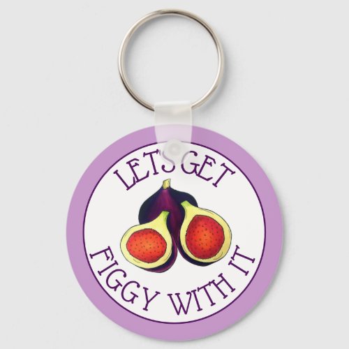 Lets Get Figgy With It Funny Figs Vegetarian Keychain