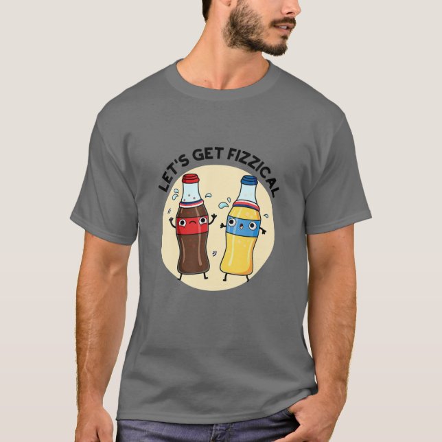 Let's Get Fizzical Drink Apparel T-Shirt (Front)