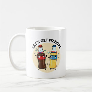 Let's Get Fizzical Funny Soda Pop Pun Coffee Mug