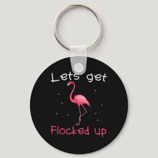 Lets Get Flocked Shirt Pink Flamingo Shirts Flamin Keychain