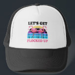 Let's Get Flocked Up Flamingo Funny Retro Party Trucker Hat<br><div class="desc">Let's Get Flocked Up Flamingo Funny Retro Party</div>