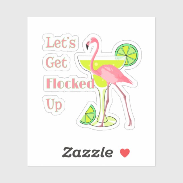 Lets Get Flocked Up Flamingo Sticker (Sheet)
