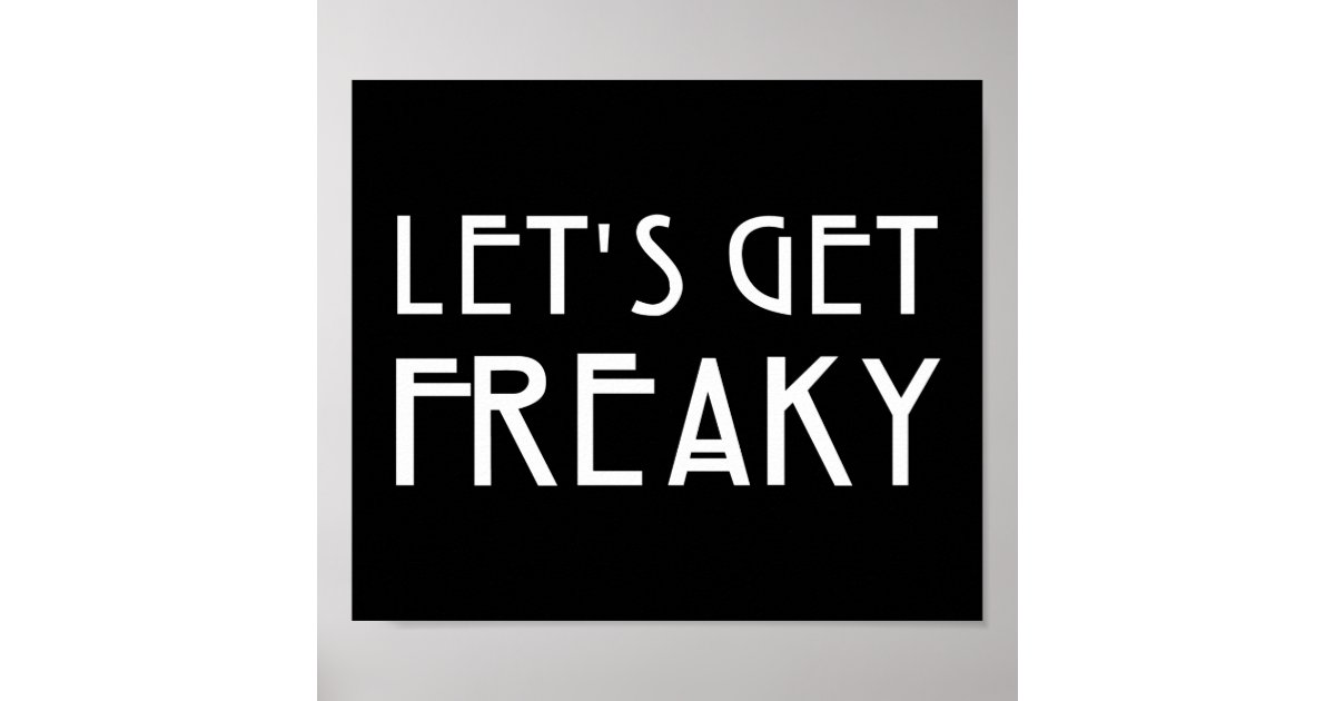 Let's Get Freaky Poster Zazzle