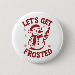 Let's Get Frosted Snowman Beer Snarky Christmas Button