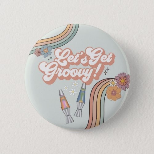 Lets Get Groovy Birthday Party Favor Button