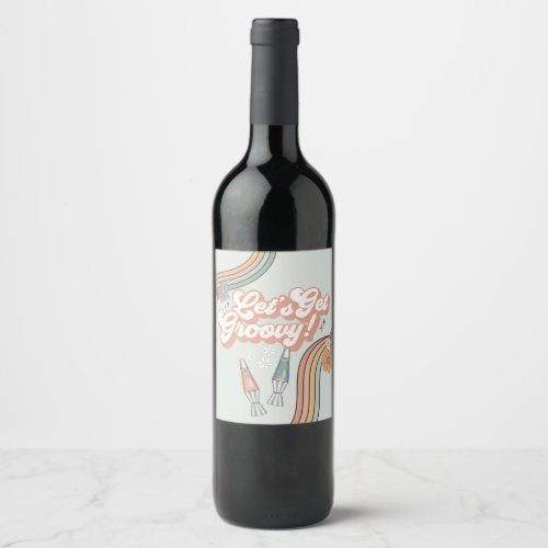 Lets Get Groovy birthday Party  Wine Label