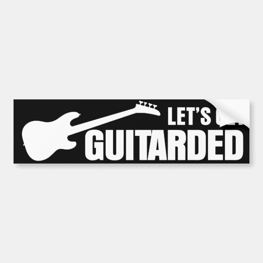 Let's Get Guitarded Bumper Sticker | Zazzle.com