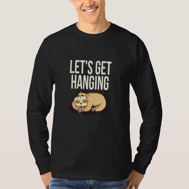 Lets Get Hanging Sloth Lazy Sloth Friends  4 T-Shirt (Front)