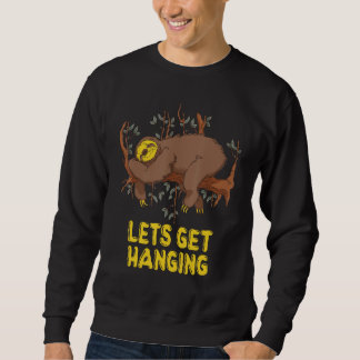 Lets Get Hanging Sloth   Lazy Sloth Themed Inactiv Sweatshirt