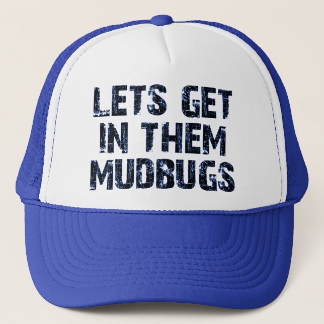 Let's get in them mudbugs trucker hat (Front)