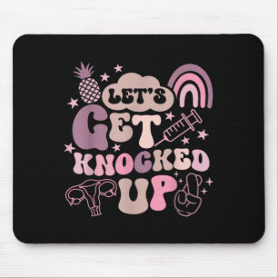Lets Get Knocked Up Ivf Transfer Day Mom Fertility Mouse Pad