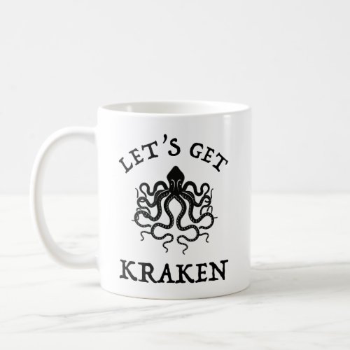 Lets Get Kraken Coffee Mug