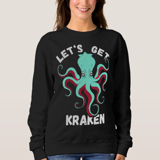 Let's Get Kraken Sea Monster Reef Octopus Sea Crea Sweatshirt (Front)