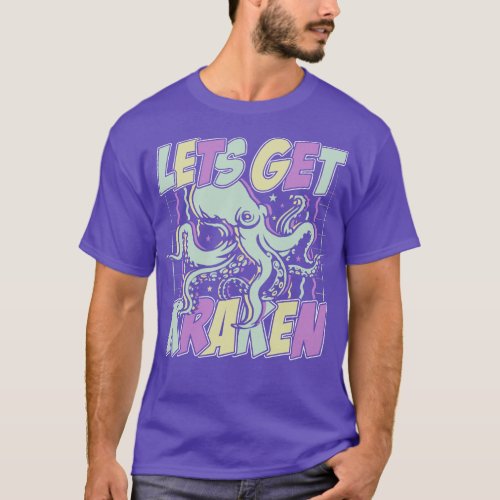 Lets Get Kraken T_Shirt