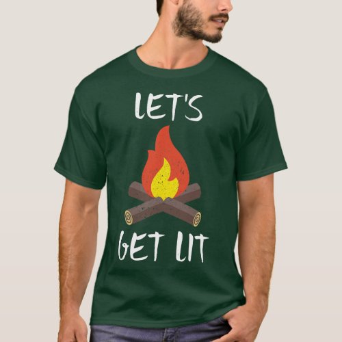 Lets Get Lit Campfire Camping Outrs Campers T_Shirt