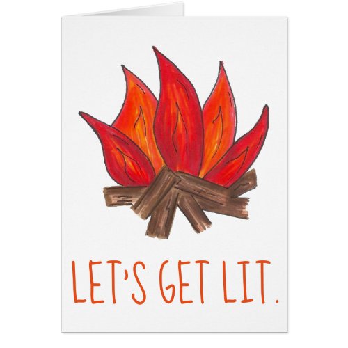 Lets Get Lit Campfire Fire Flames Funny Camping