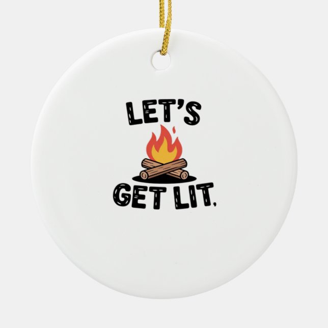 Let's Get Lit - Campfire Vibes - Camping Adventure Ceramic Ornament (Front)