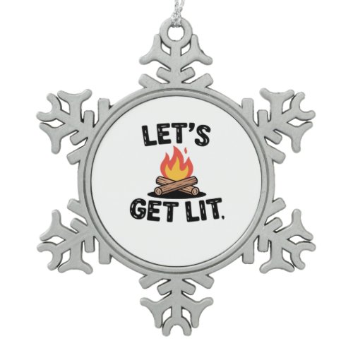 Let's Get Lit - Campfire Vibes - Camping Adventure Snowflake Pewter Christmas Ornament