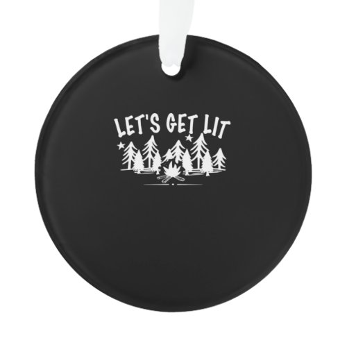 Let's Get Lit - Camping Quote - White Text Classic Ornament
