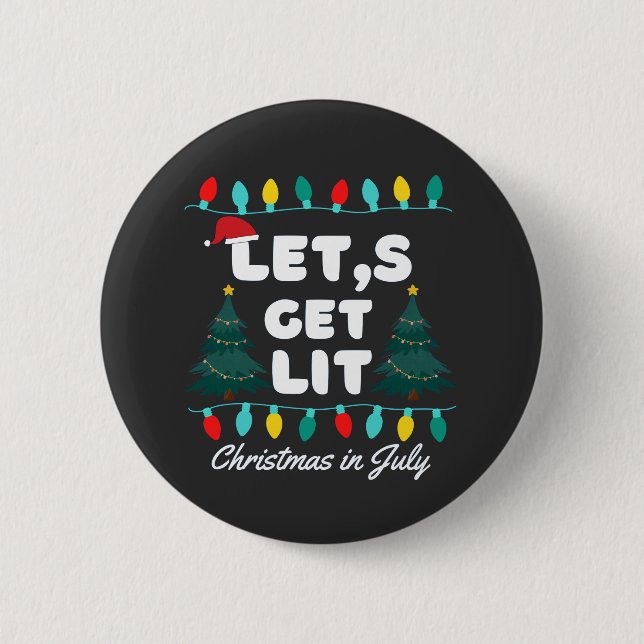 Let's Get Lit Christmas In July T-Shirt Button (Front)